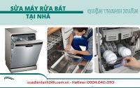 Sửa máy rửa bát tại Thanh Xuân - Hà Nội