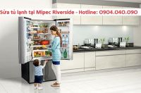 Bảo hành sửa chữa tủ lạnh tại Mipec Riverside
